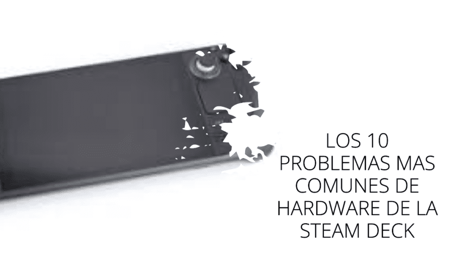 Los 10 problemas mas comunes de hardware de la steam deck