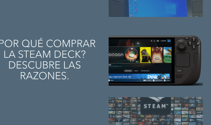 ¿Por qué comprar la Steam Deck? Descubre las razones.